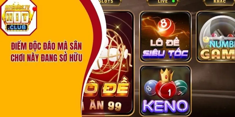 Điểm độc đáo mà sân chơi đang sở hữu Điểm độc đáo mà sân chơi đang sở hữu